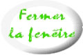 Bouton : Fermer la fenètre.